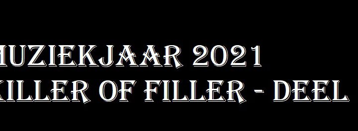 Muziekjaar 2021 – Killer of Filler? Deel 1