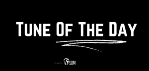 tune of the day bij fsom magazine