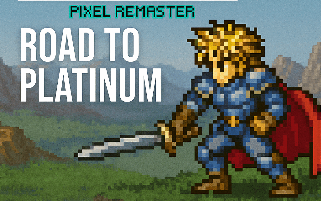 Road to Platinum: Final Fantasy Pixel Remaster Road to Platinum: Final Fantasy Pixel Remaster